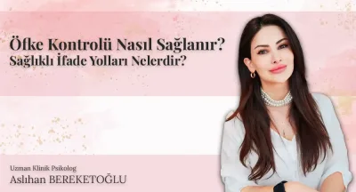 Öfke Kontrolü Nasıl Sağlanır ve Sağlıklı İfade Yolları Nelerdir?