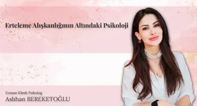 Erteleme Alışkanlığının Altındaki Psikoloji