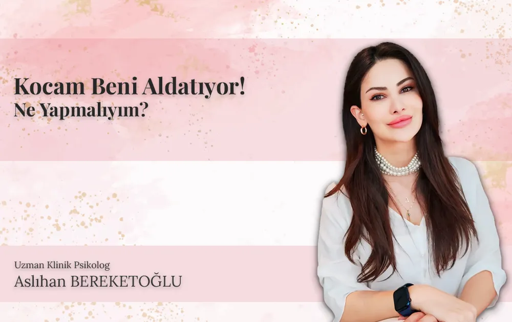 Blog 28 Kocam Beni Aldatıyor, Ne Yapmalıyım? - Aldatılma bir ilişkisel travmadır. Uzman Klinik Psikolog Aslıhan Bereketoğlu, bu süreçte kendinizi suçlamadan nasıl iyileşeceğinizi, EMDR ve Çift Terapisi'nin rolünü ve sağlıklı karar alma adımlarını anlatıyor.
