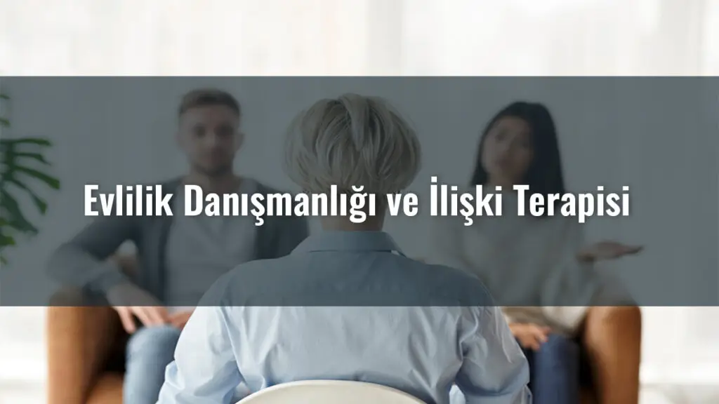 Evlilik Danışmanlığı ve İlişki Terapisi