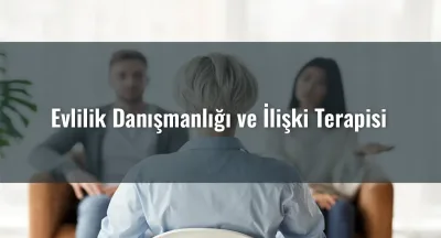 Evlilik Danışmanlığı ve İlişki Terapisi