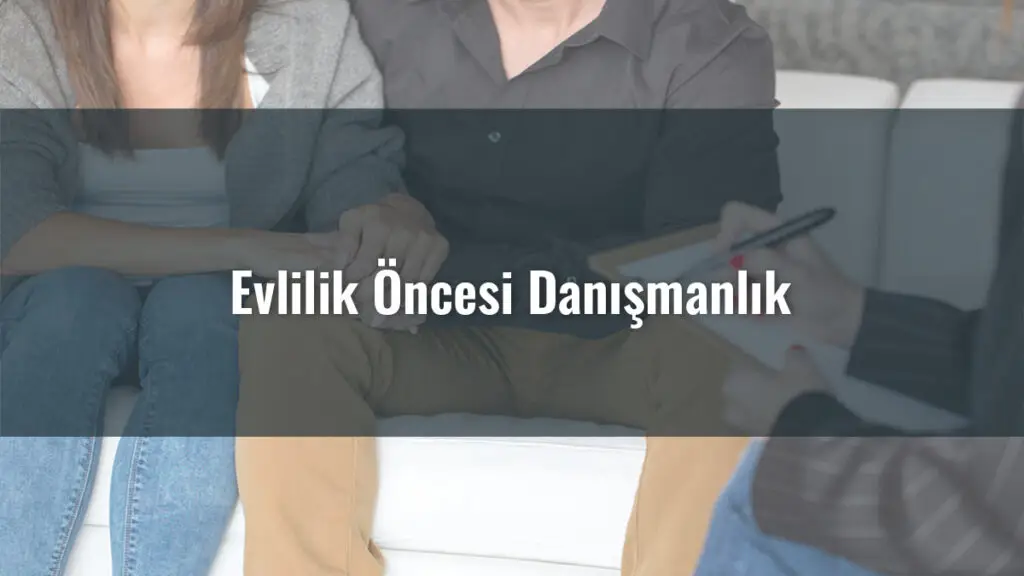 Evlilik Öncesi Danışmanlık