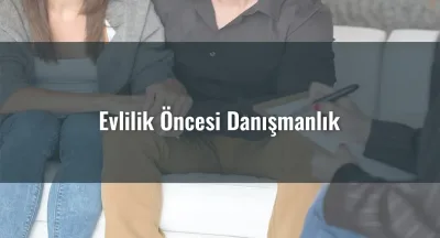 Evlilik Öncesi Danışmanlık