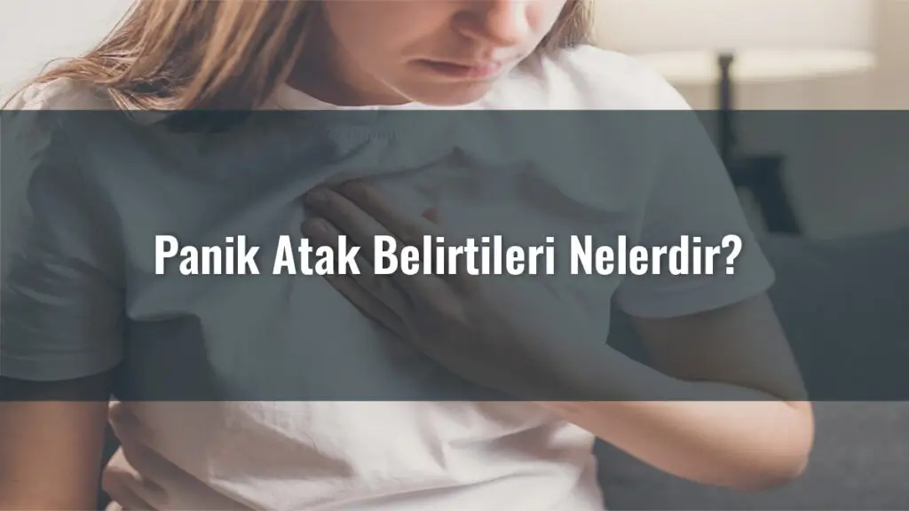 Panik Atak Belirtileri Nelerdir?