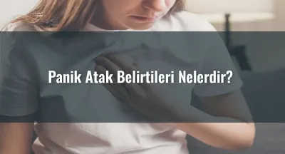Panik Atak Belirtileri Nelerdir?