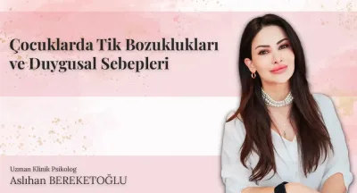 Çocuklarda Tik Bozuklukları ve Duygusal Sebepleri