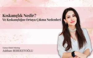 kiskanclik nedir ve kiskanclik neden ortaya cikar aslihan bereketoglu