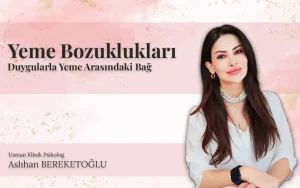 yeme bozukluklari duygularla yeme arasindaki bag aslihan bereketoglu